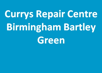 Currys Repair Centre Birmingham Bartley Green