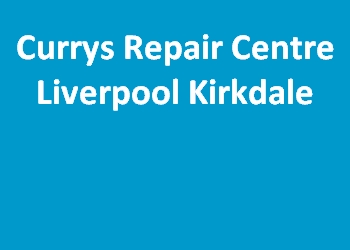 Currys Repair Centre Liverpool Kirkdale
