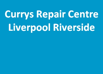 Currys Repair Centre Liverpool Riverside