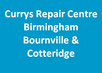 Currys Repair Centre Birmingham Bournville & Cotteridge