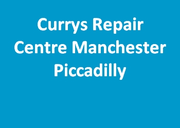 Currys Repair Centre Manchester Piccadilly