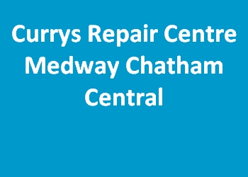 Currys Repair Centre Medway Chatham Central