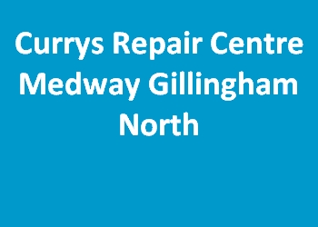 Currys Repair Centre Medway Gillingham North