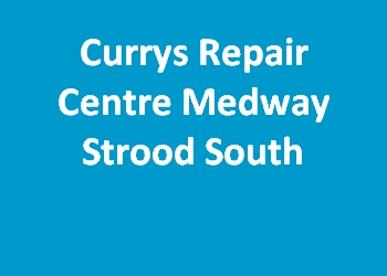 Currys Repair Centre Medway Strood South