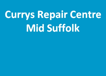 Currys Repair Centre Mid Suffolk