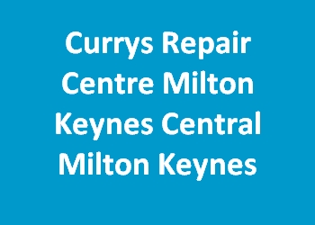 Currys Repair Centre Milton Keynes Central Milton Keynes