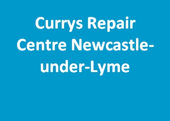 Currys Repair Centre Newcastle-under-Lyme