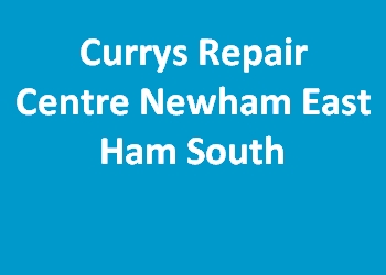 Currys Repair Centre Newham East Ham South