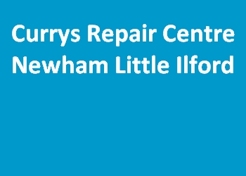 Currys Repair Centre Newham Little Ilford