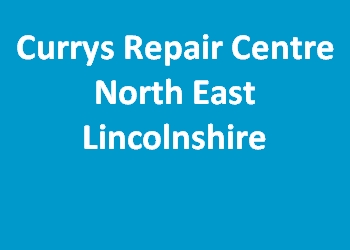 Currys Repair Centre North East Lincolnshire