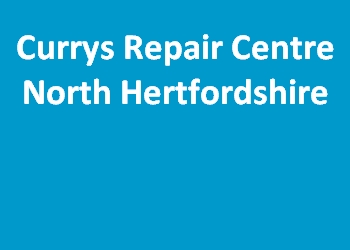 Currys Repair Centre North Hertfordshire