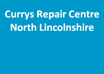 Currys Repair Centre North Lincolnshire