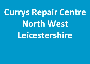 Currys Repair Centre North West Leicestershire