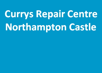 Currys Repair Centre Northampton Castle