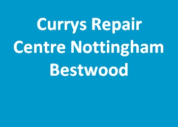 Currys Repair Centre Nottingham Bestwood