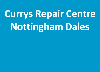 Currys Repair Centre Nottingham Dales