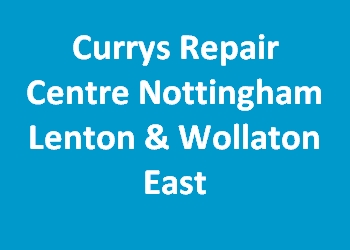 Currys Repair Centre Nottingham Lenton & Wollaton East