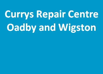 Currys Repair Centre Oadby and Wigston