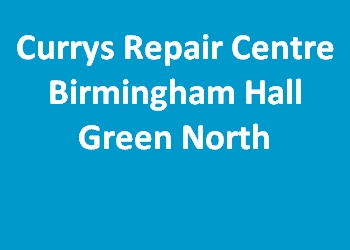 Currys Repair Centre Birmingham Hall Green North