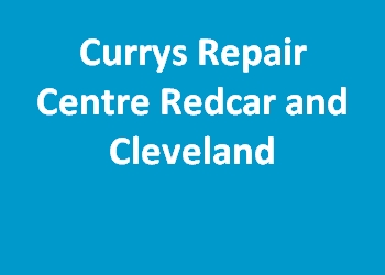 Currys Repair Centre Redcar and Cleveland