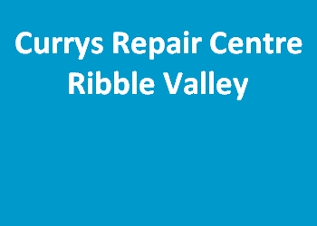 Currys Repair Centre Ribble Valley