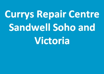Currys Repair Centre Sandwell Soho and Victoria