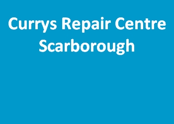 Currys Repair Centre Scarborough