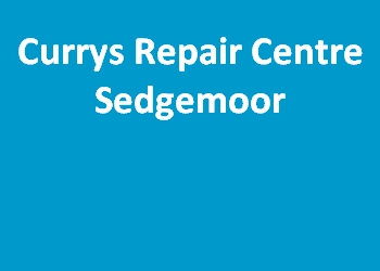 Currys Repair Centre Sedgemoor