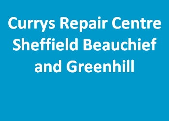 Currys Repair Centre Sheffield Beauchief and Greenhill