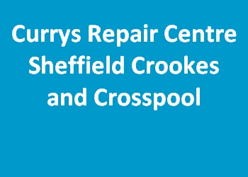 Currys Repair Centre Sheffield Crookes and Crosspool