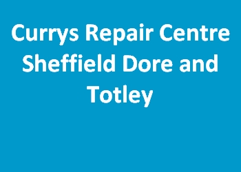 Currys Repair Centre Sheffield Dore and Totley