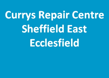 Currys Repair Centre Sheffield East Ecclesfield