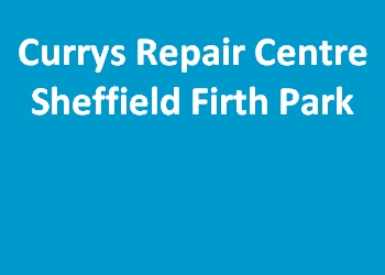 Currys Repair Centre Sheffield Firth Park