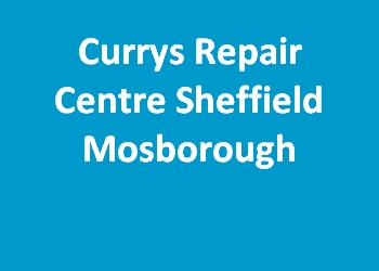 Currys Repair Centre Sheffield Mosborough