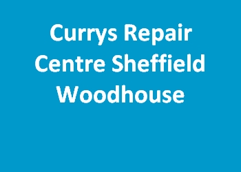 Currys Repair Centre Sheffield Woodhouse