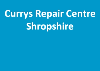 Currys Repair Centre Shropshire