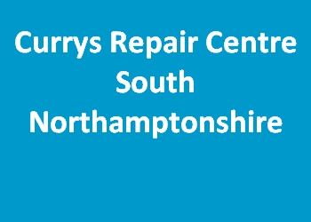 Currys Repair Centre South Northamptonshire