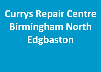 Currys Repair Centre Birmingham North Edgbaston