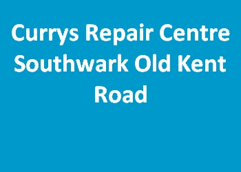 Currys Repair Centre Southwark Old Kent Road