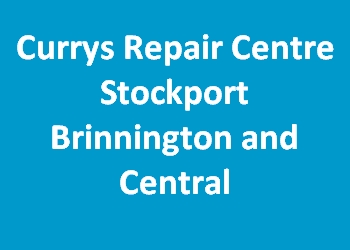 Currys Repair Centre Stockport Brinnington and Central