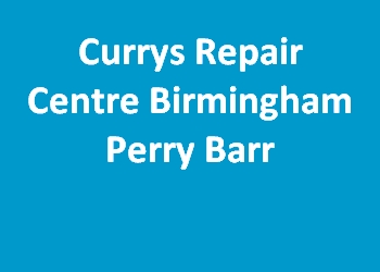 Currys Repair Centre Birmingham Perry Barr