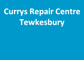 Currys Repair Centre Tewkesbury