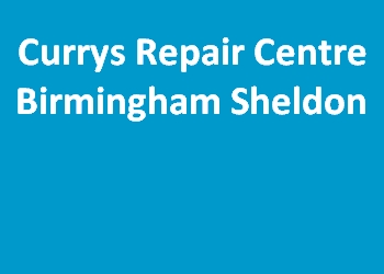 Currys Repair Centre Birmingham Sheldon