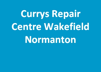 Currys Repair Centre Wakefield Normanton
