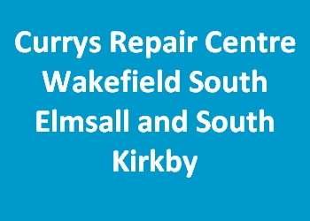 Currys Repair Centre Wakefield South Elmsall and South Kirkby