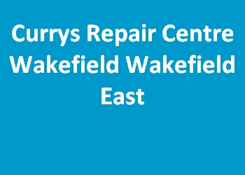 Currys Repair Centre Wakefield Wakefield East