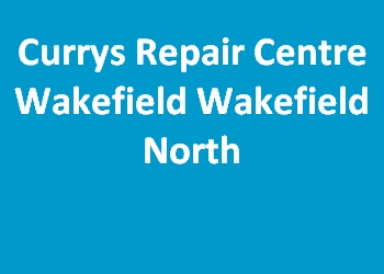 Currys Repair Centre Wakefield Wakefield North