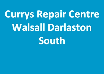 Currys Repair Centre Walsall Darlaston South