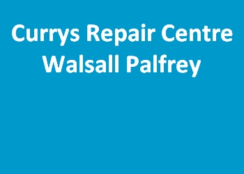 Currys Repair Centre Walsall Palfrey