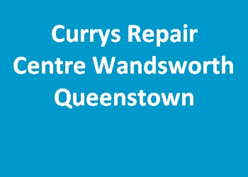 Currys Repair Centre Wandsworth Queenstown